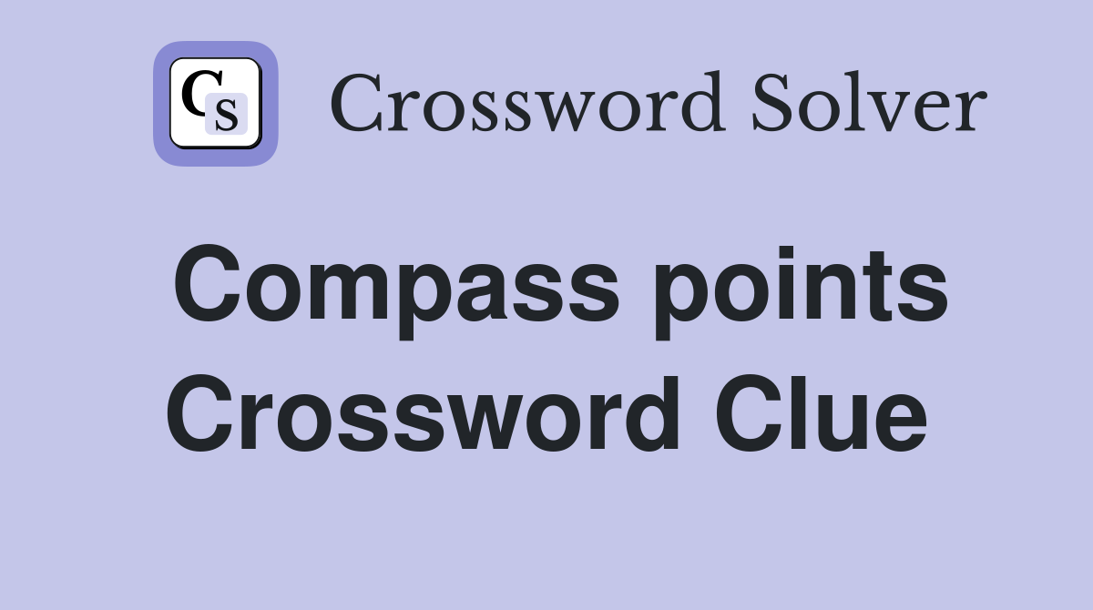 Compass points Crossword Clue