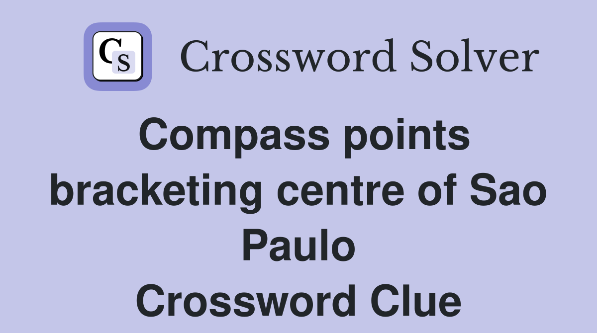 Compass points bracketing centre of Sao Paulo Crossword Clue