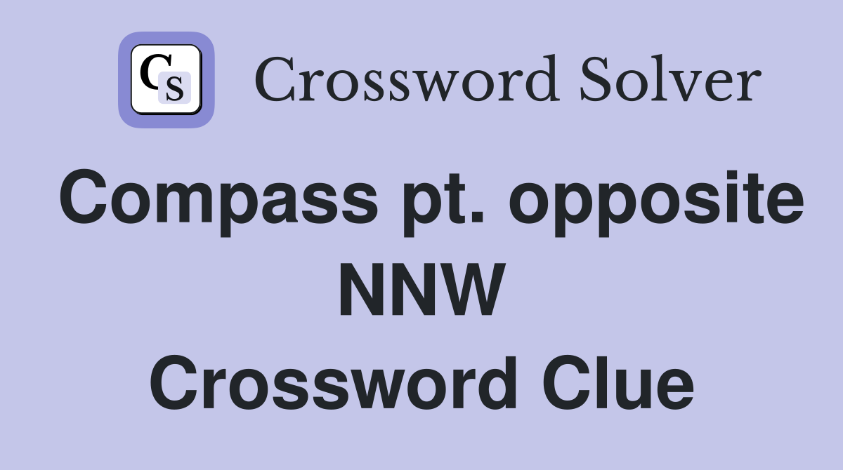 Compass pt. opposite NNW Crossword Clue