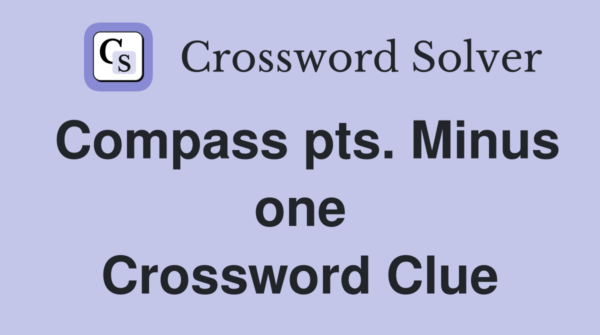 Compass pts. Minus one Crossword Clue
