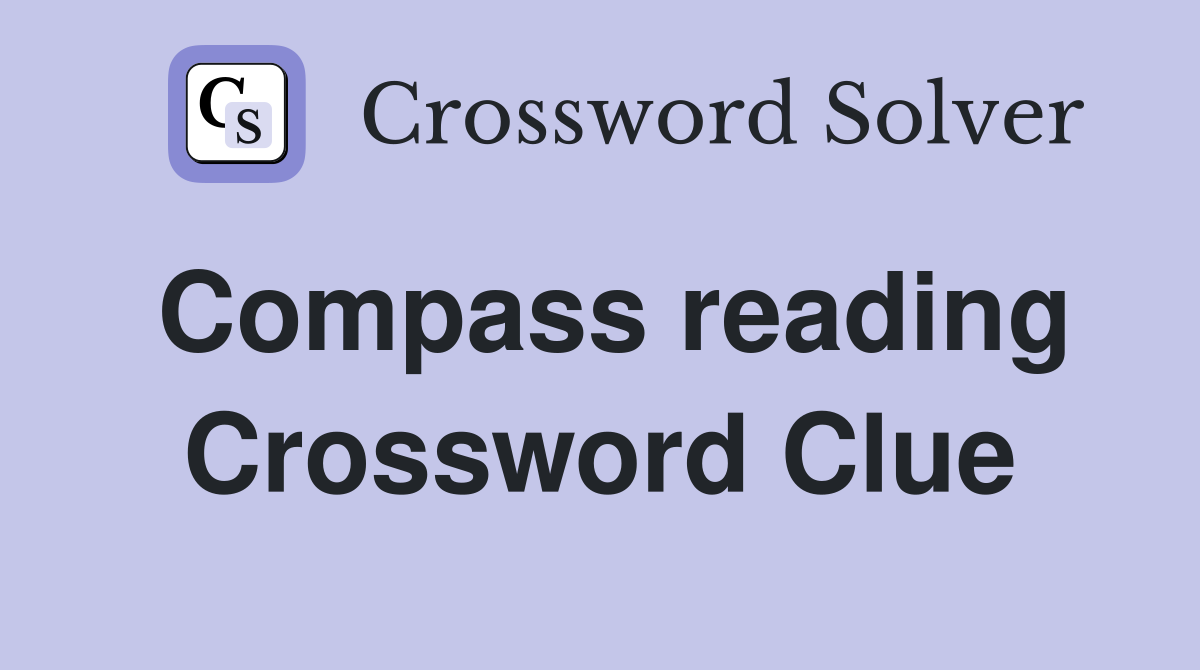 Compass reading Crossword Clue