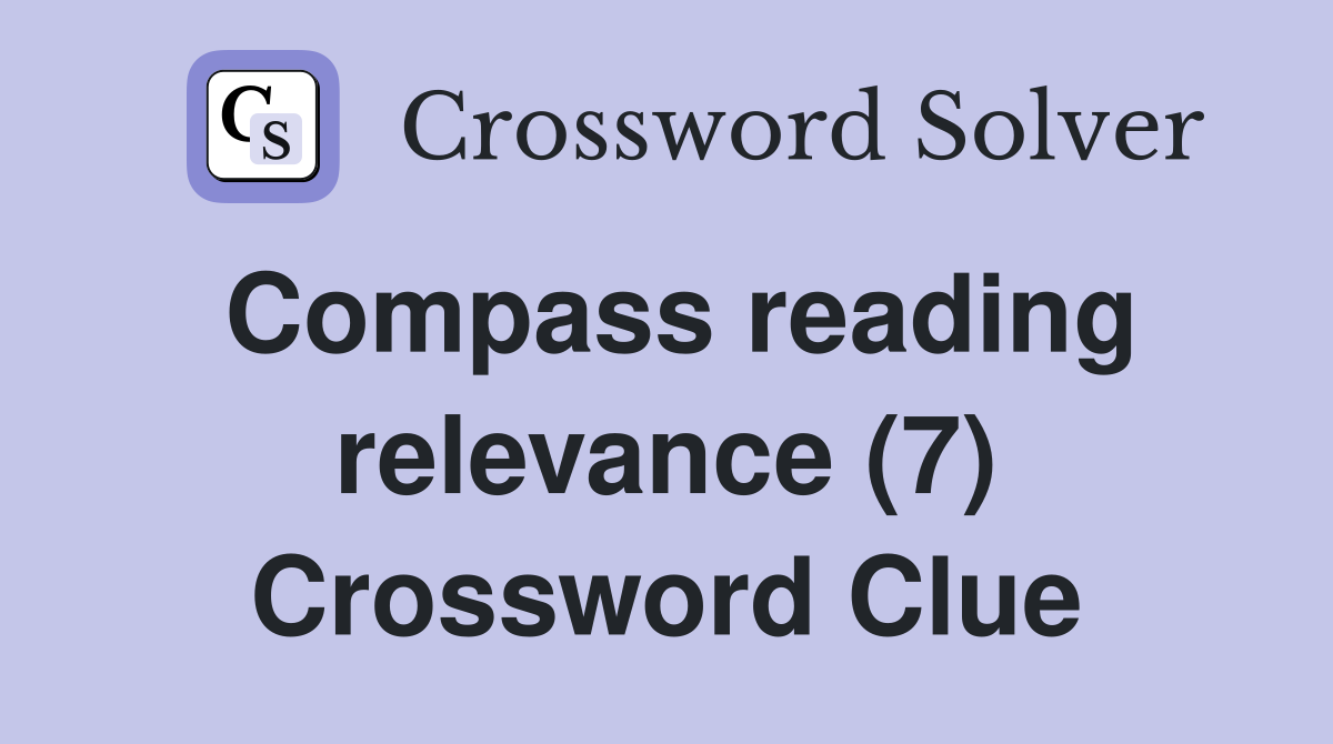 Compass reading relevance (7) Crossword Clue