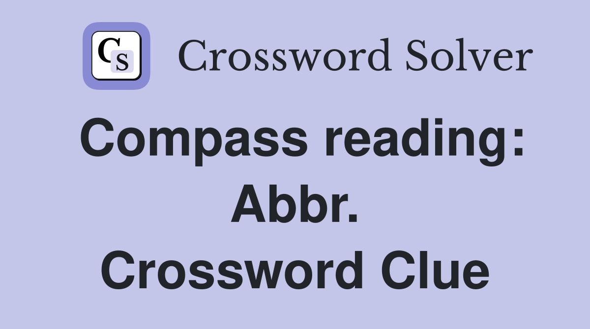 Compass reading: Abbr. Crossword Clue