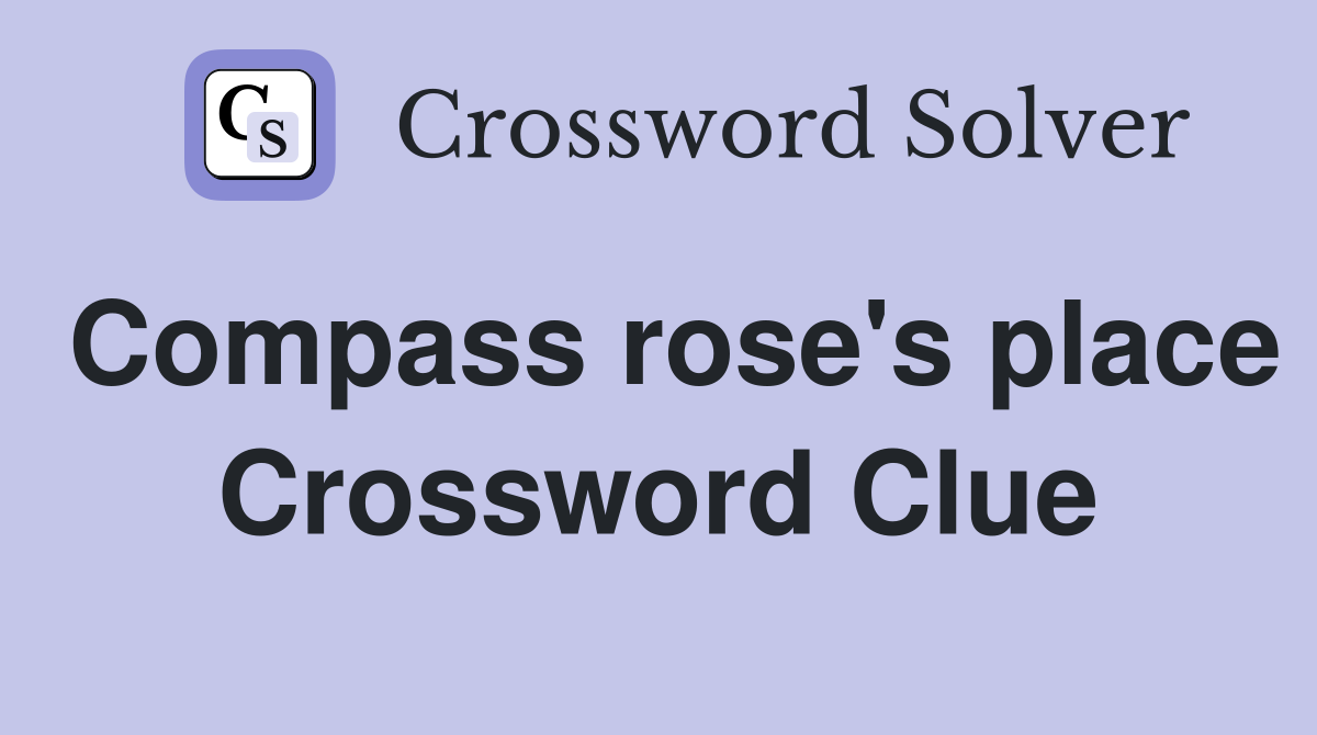 Compass rose's place Crossword Clue