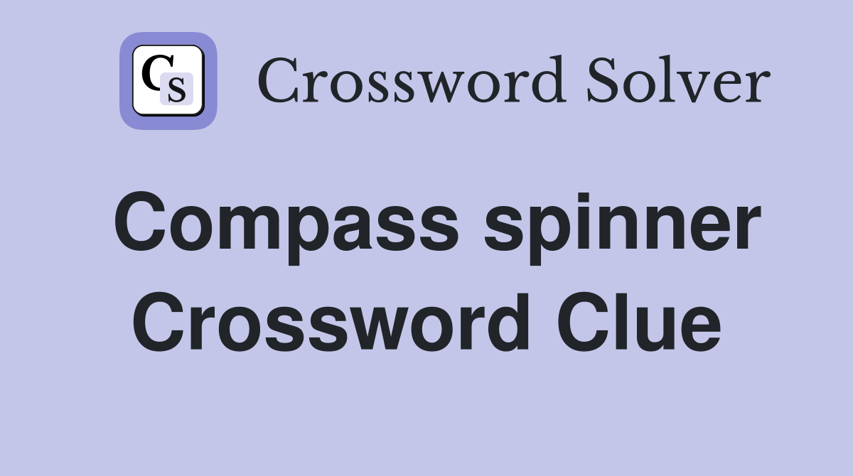 Compass spinner Crossword Clue