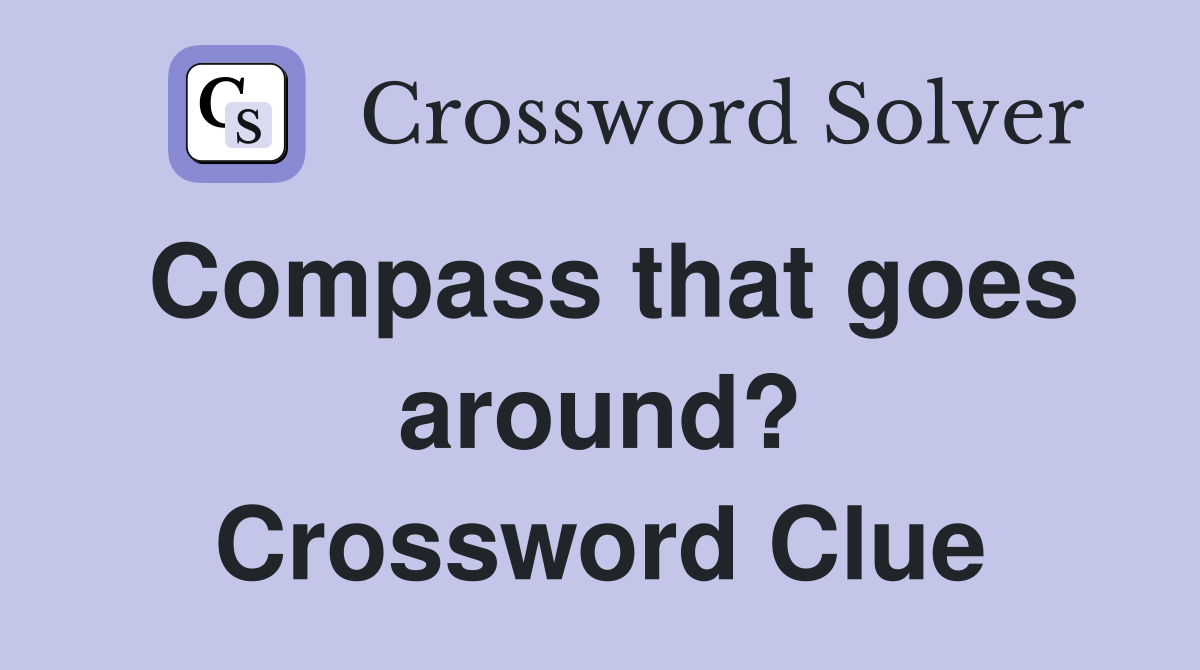 Compass that goes around? Crossword Clue