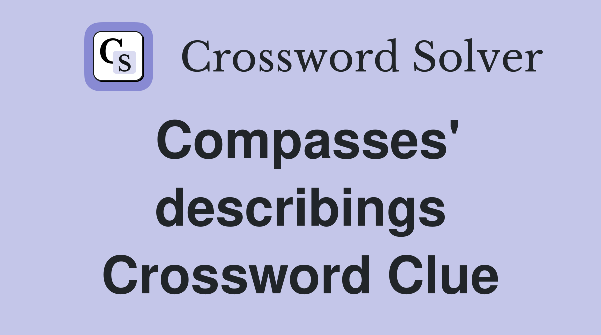 Compasses' describings Crossword Clue