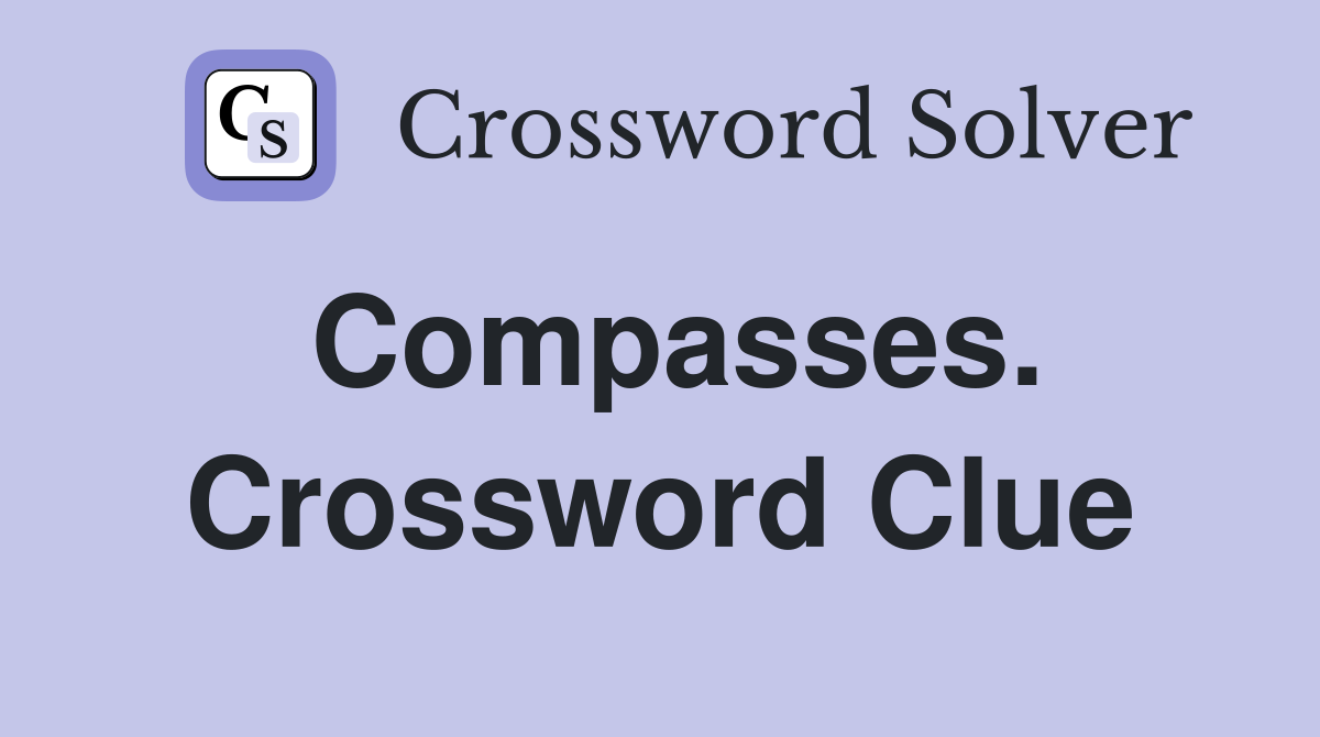 Compasses. Crossword Clue