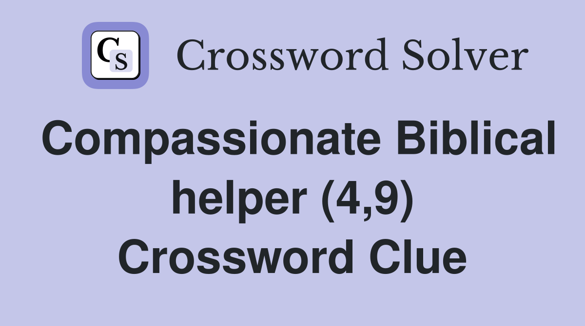 Compassionate Biblical helper (4,9) Crossword Clue