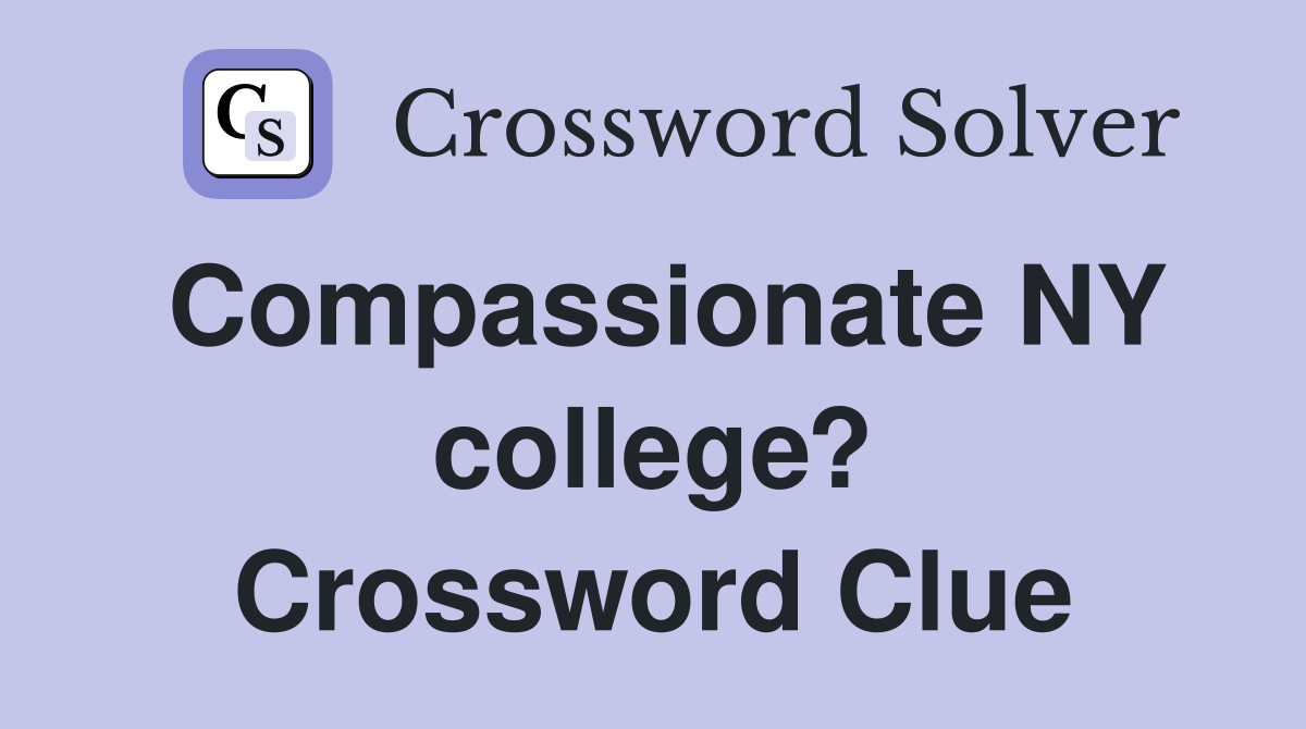 Compassionate NY college? Crossword Clue
