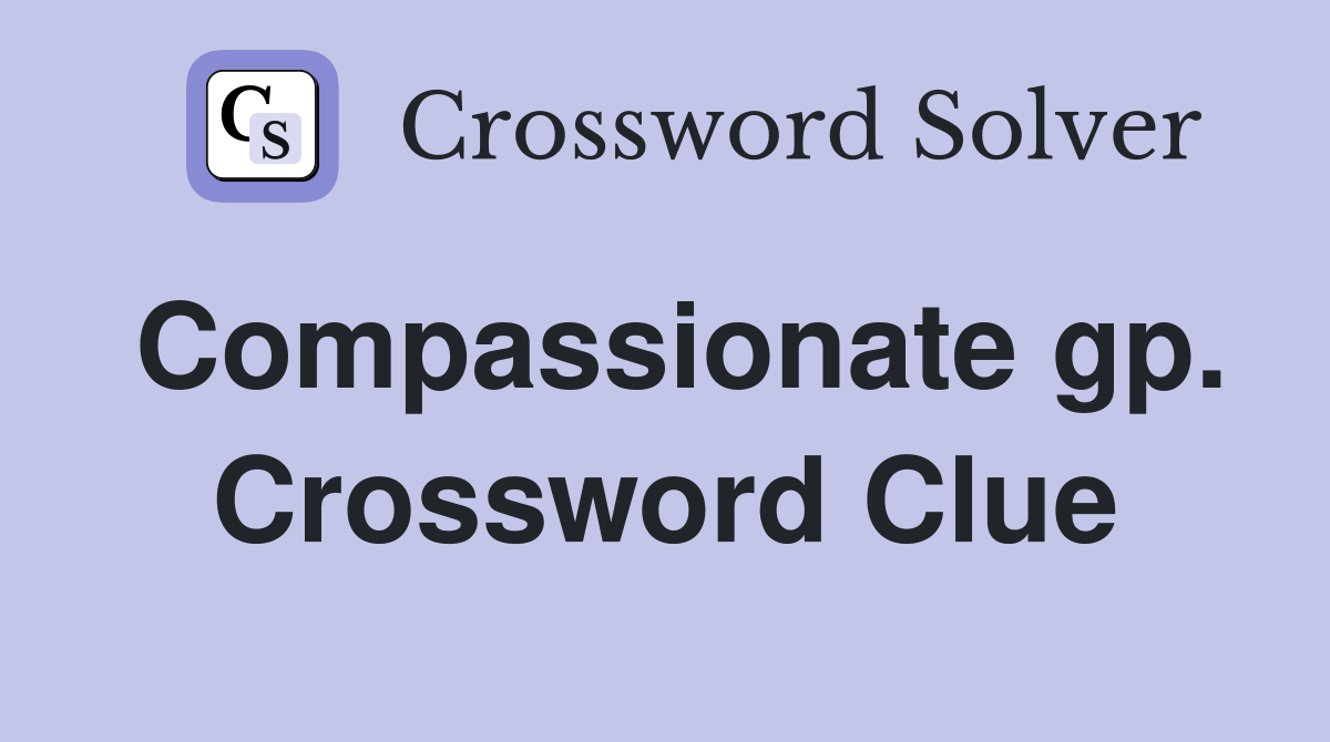 Compassionate gp. Crossword Clue