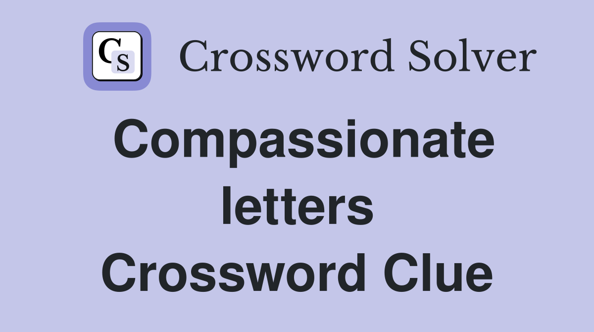 Compassionate letters Crossword Clue