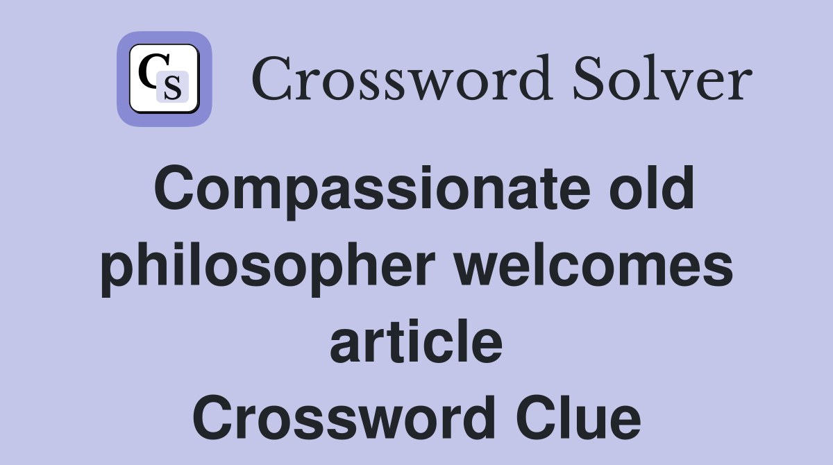 Compassionate old philosopher welcomes article Crossword Clue