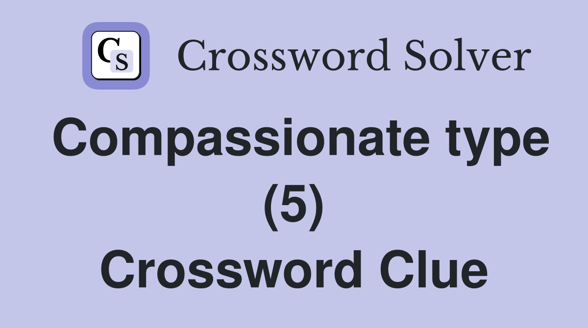 Compassionate type (5) Crossword Clue