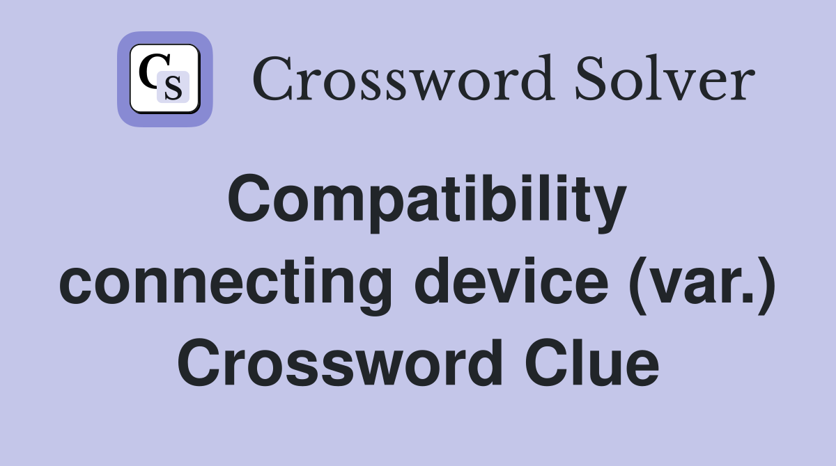 Compatibility connecting device (var.) Crossword Clue