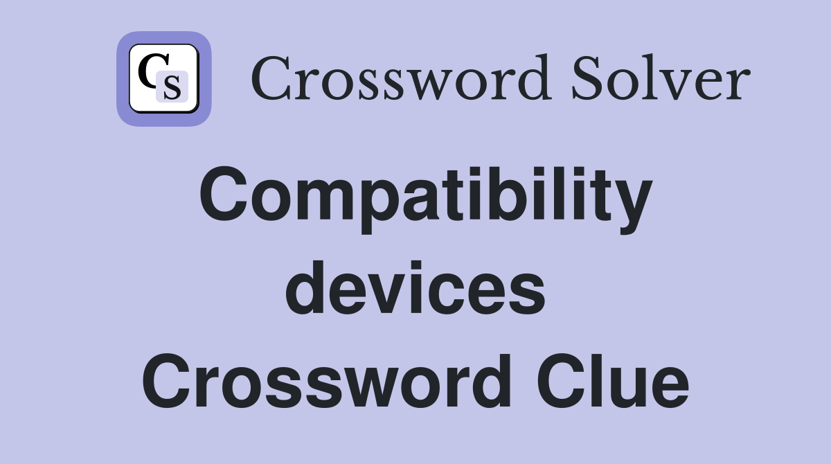 Compatibility devices Crossword Clue