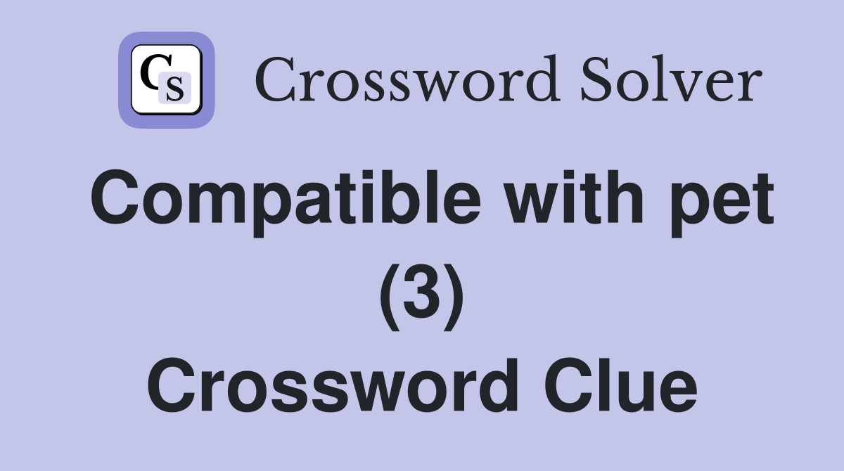Compatible with pet (3) Crossword Clue