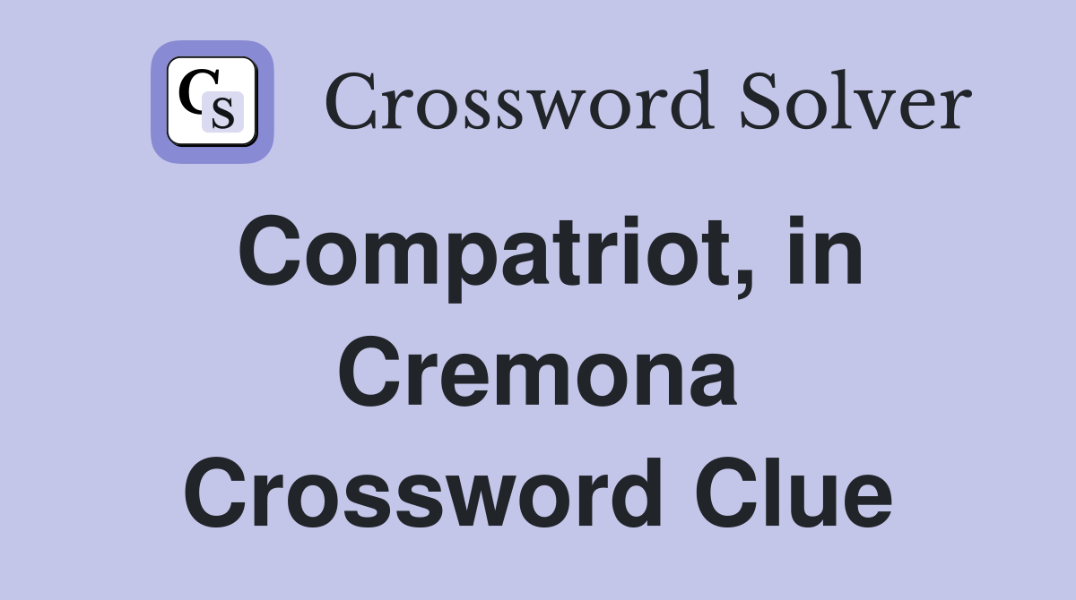 Compatriot, in Cremona Crossword Clue