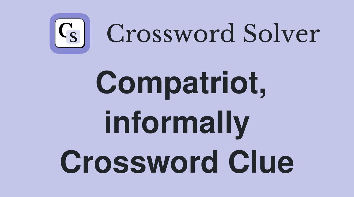 Compatriot, informally Crossword Clue