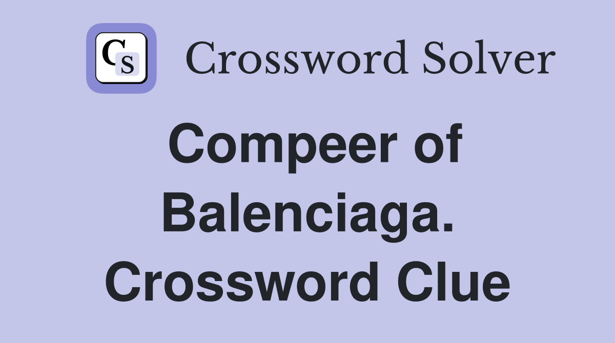 Compeer of Balenciaga. Crossword Clue