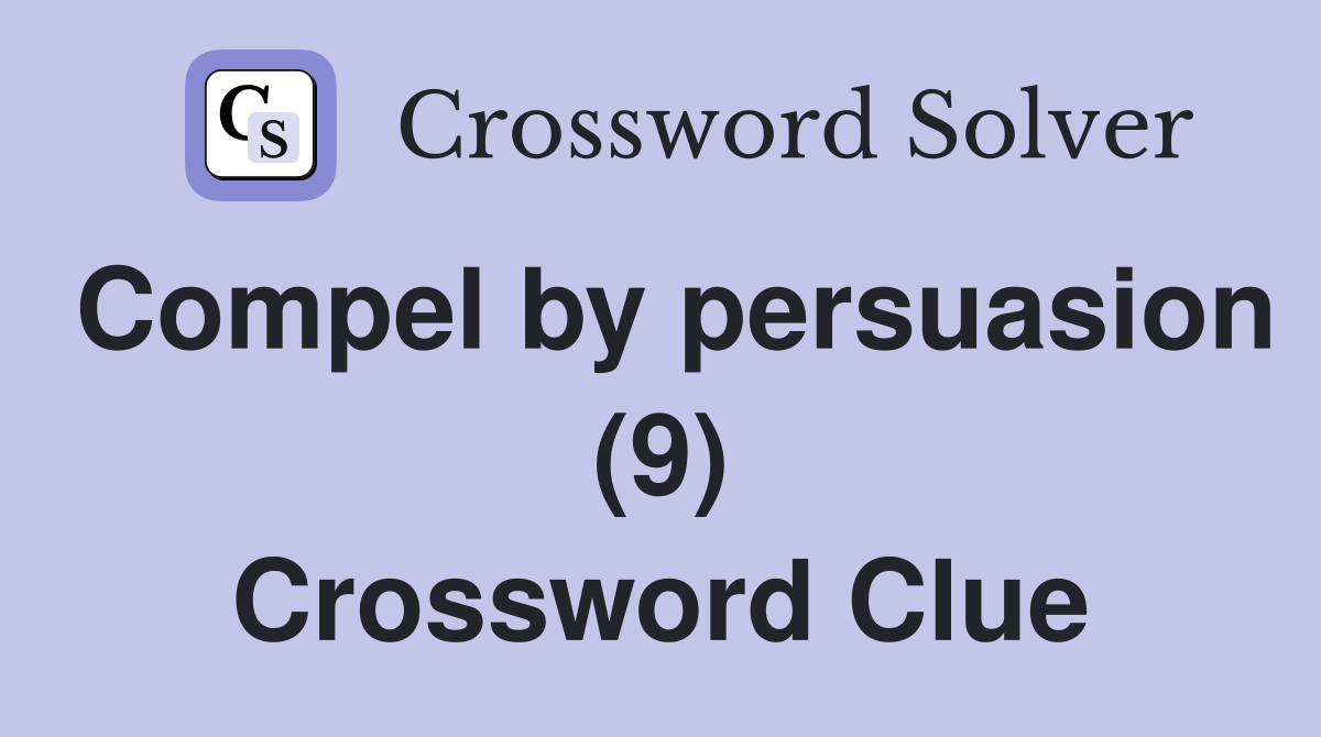Compel by persuasion (9) Crossword Clue