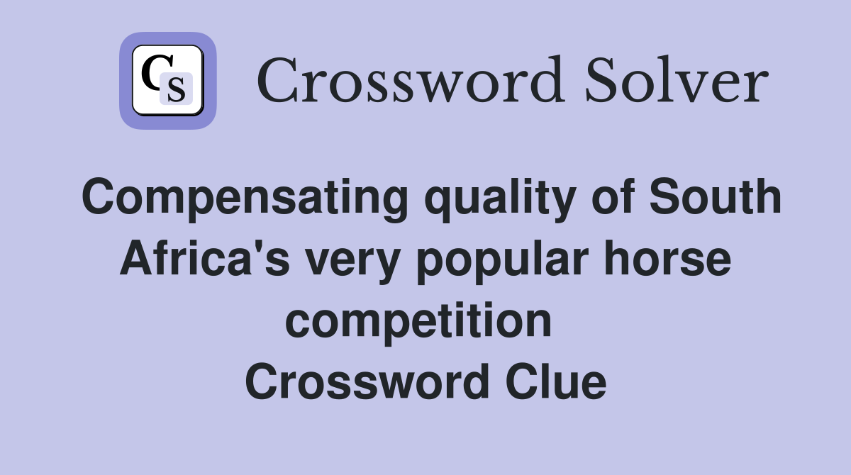 Compensating quality of South Africa's very popular horse competition  Crossword Clue
