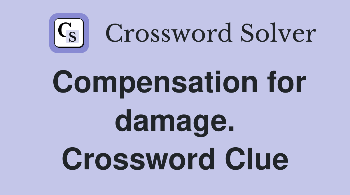 Compensation for damage. Crossword Clue