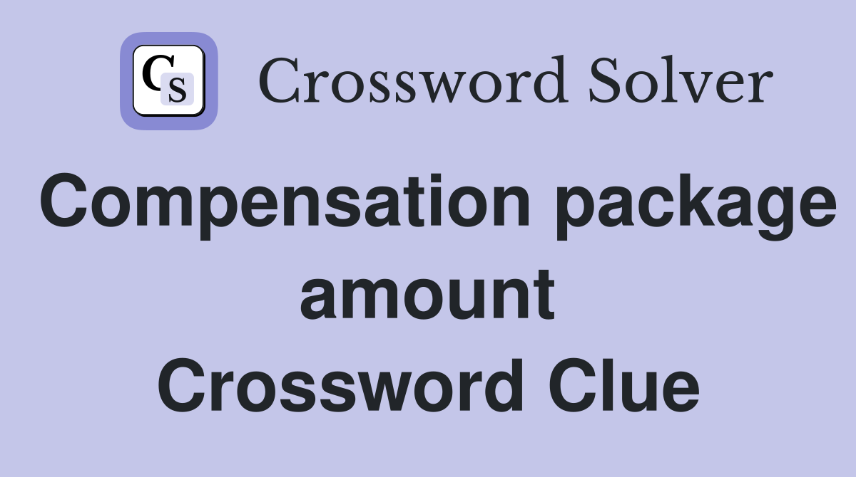 Compensation package amount Crossword Clue