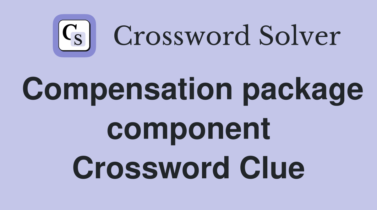 Compensation package component Crossword Clue