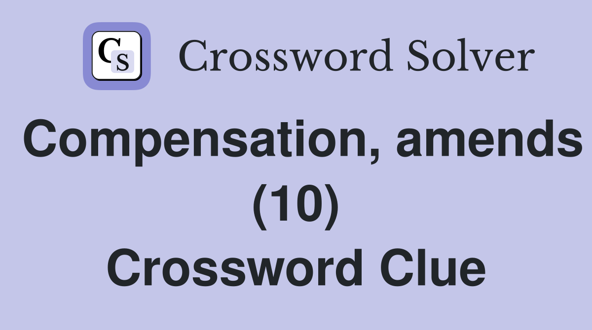 Compensation, amends (10) Crossword Clue