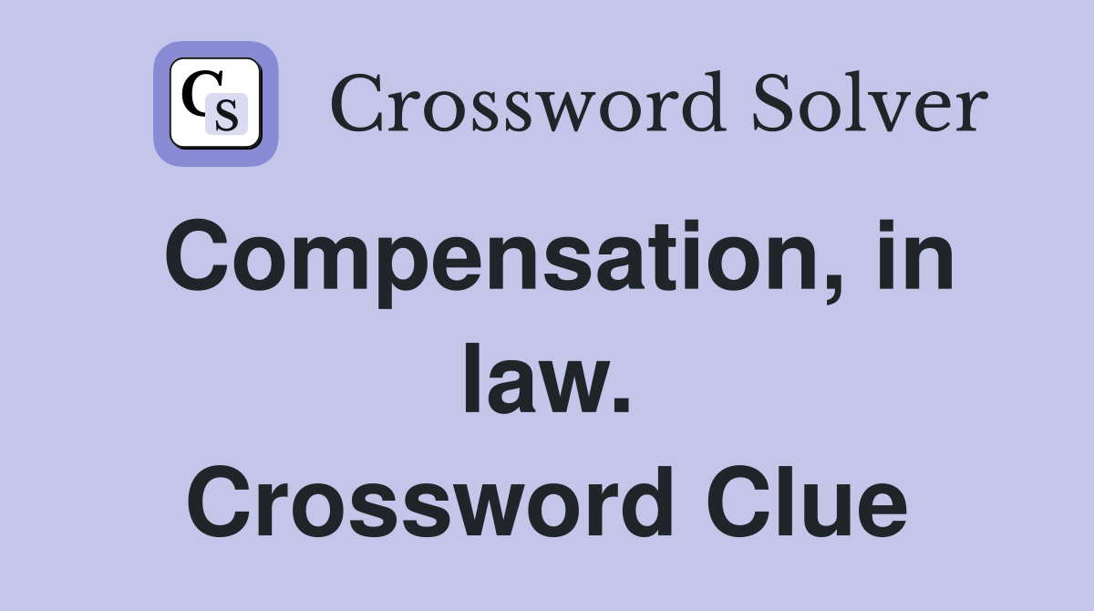 Compensation, in law. Crossword Clue