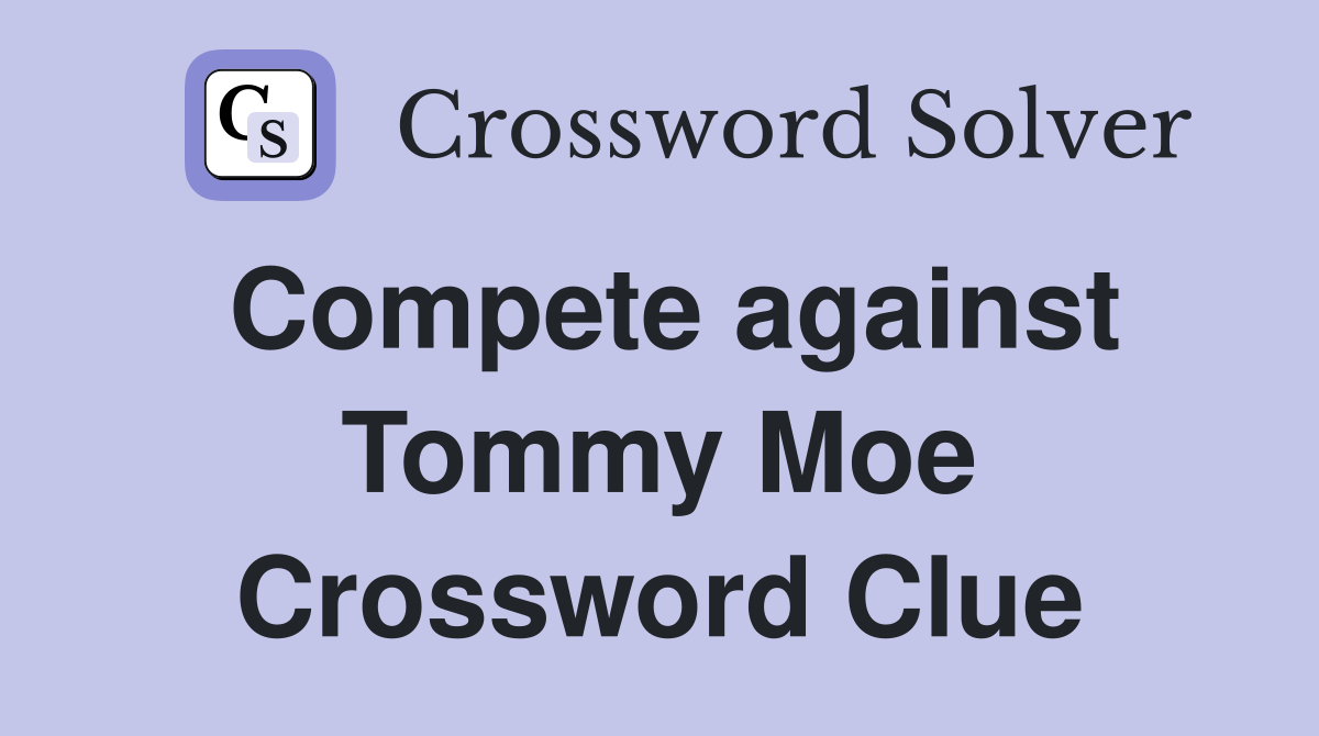 Compete against Tommy Moe Crossword Clue