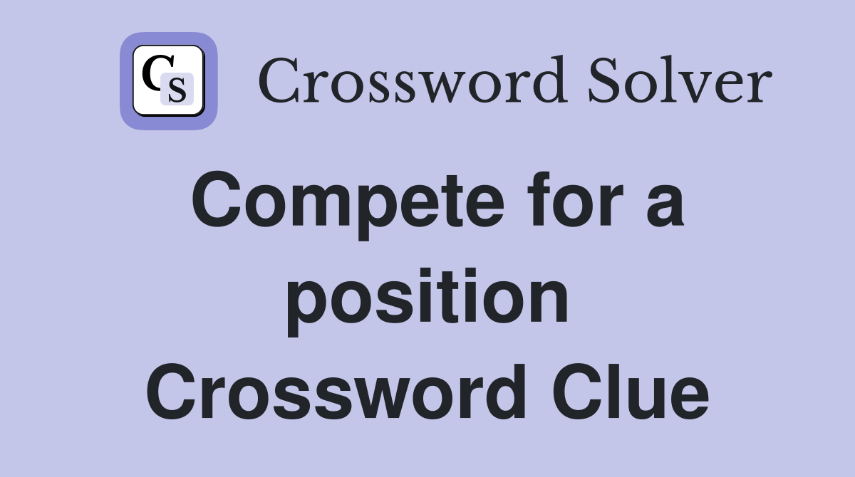 Compete for a position Crossword Clue