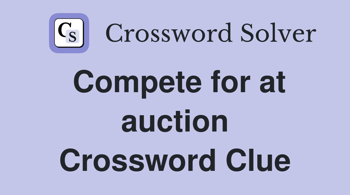 Compete for at auction Crossword Clue