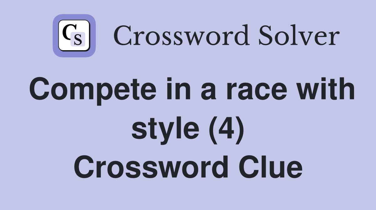 Compete in a race with style (4) Crossword Clue