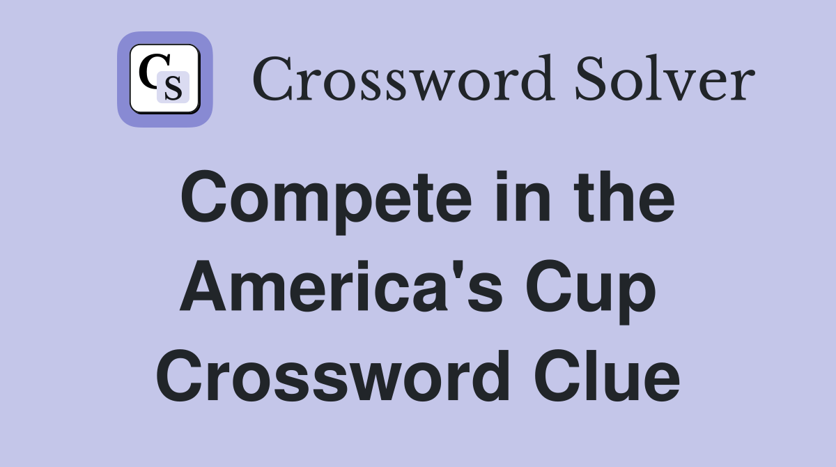 Compete in the America's Cup Crossword Clue