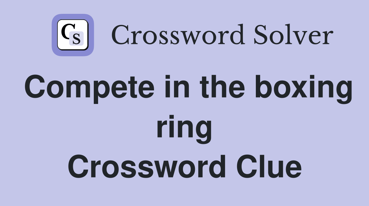 Compete in the boxing ring Crossword Clue