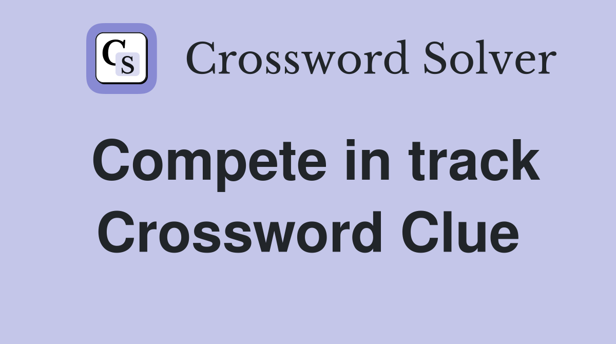 Compete in track Crossword Clue