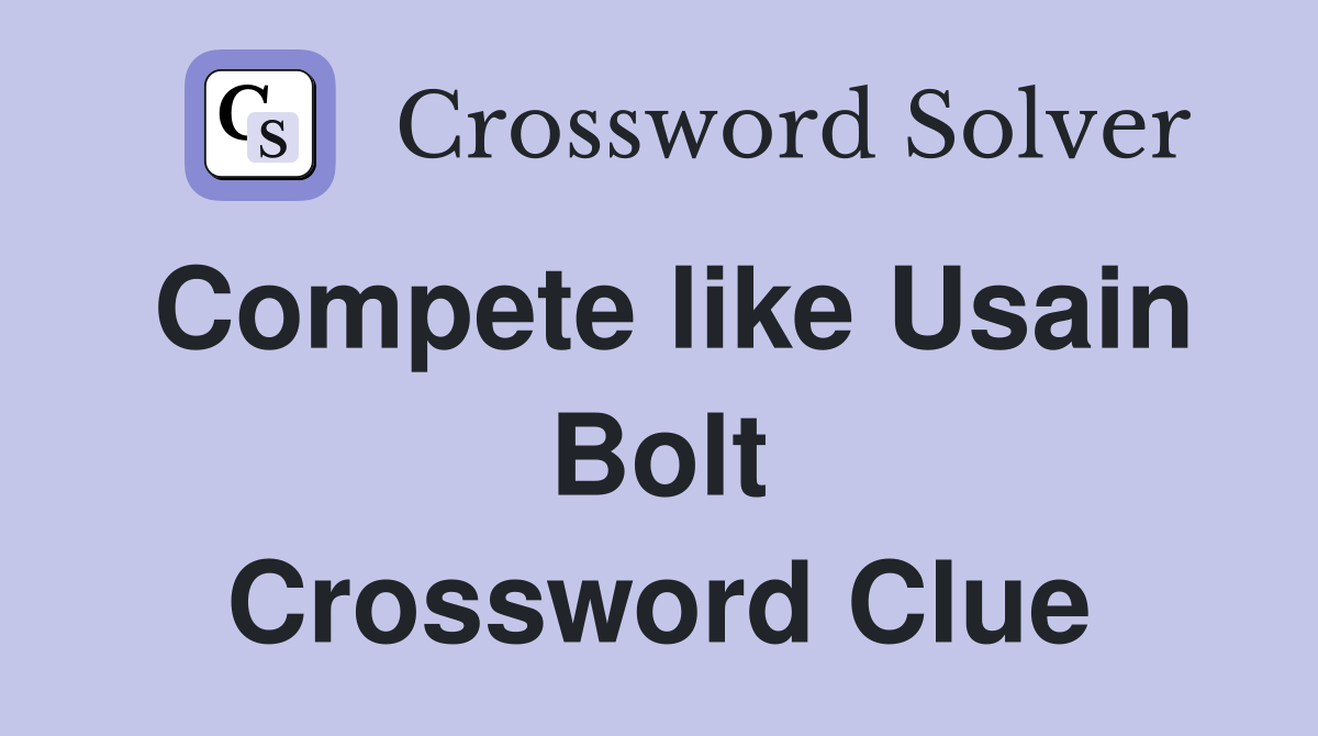 Compete like Usain Bolt Crossword Clue