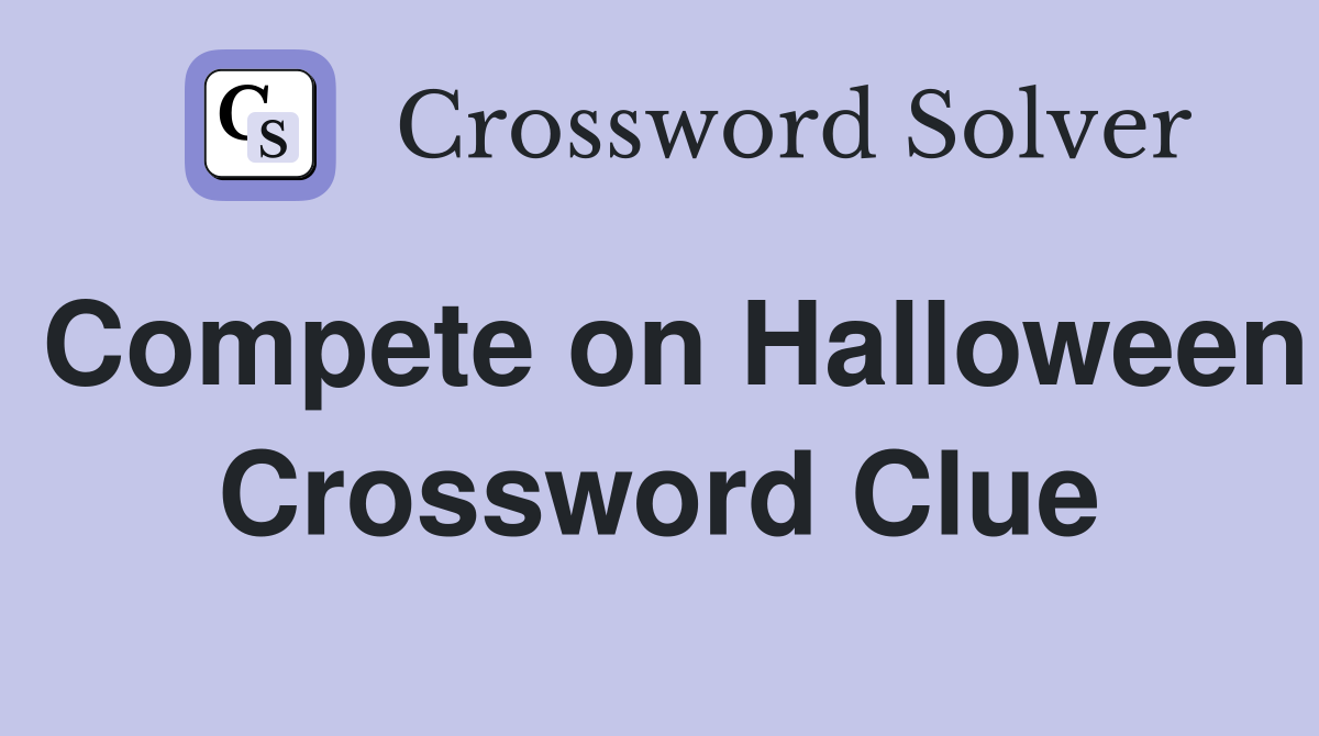 Compete on Halloween Crossword Clue
