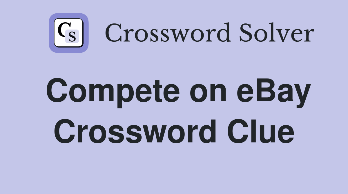 Compete on eBay Crossword Clue