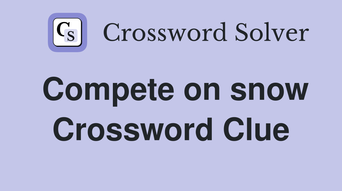 Compete on snow Crossword Clue