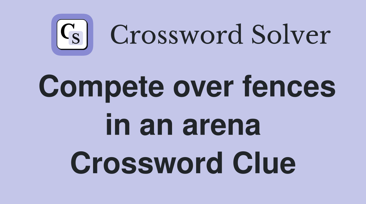 Compete over fences in an arena Crossword Clue