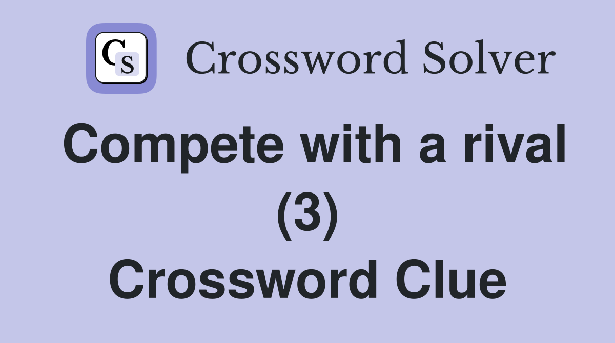 Compete with a rival (3) Crossword Clue