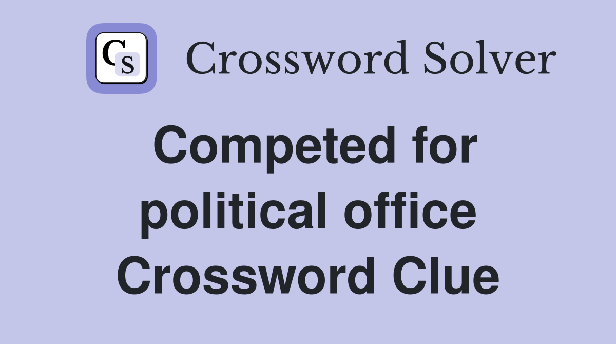 Competed for political office Crossword Clue