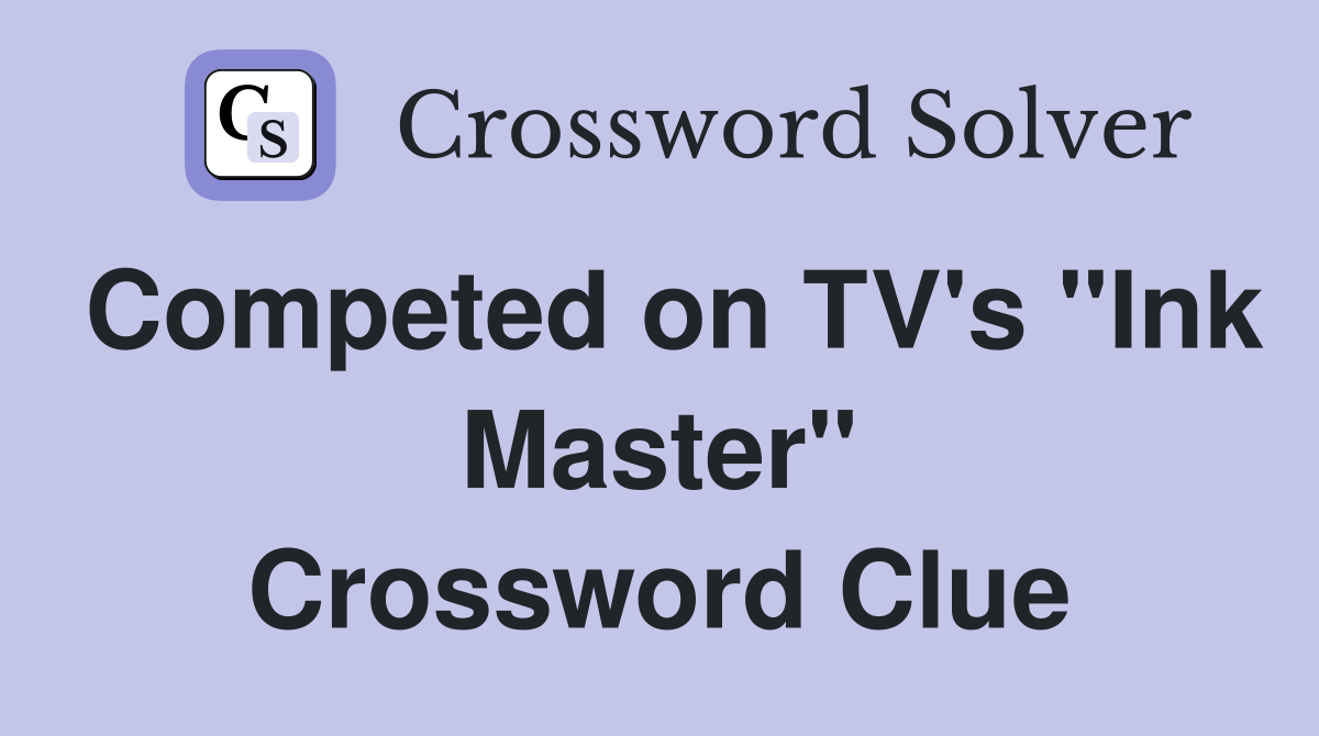 Competed on TV's "Ink Master" Crossword Clue
