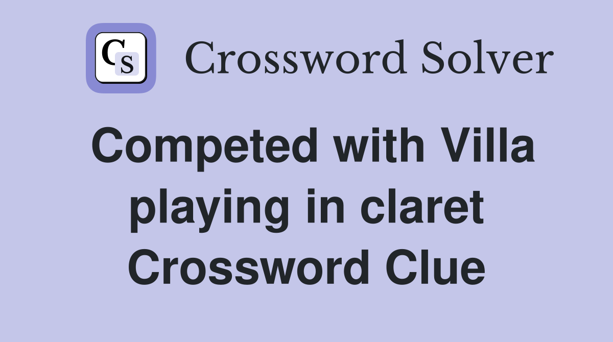 Competed with Villa playing in claret Crossword Clue