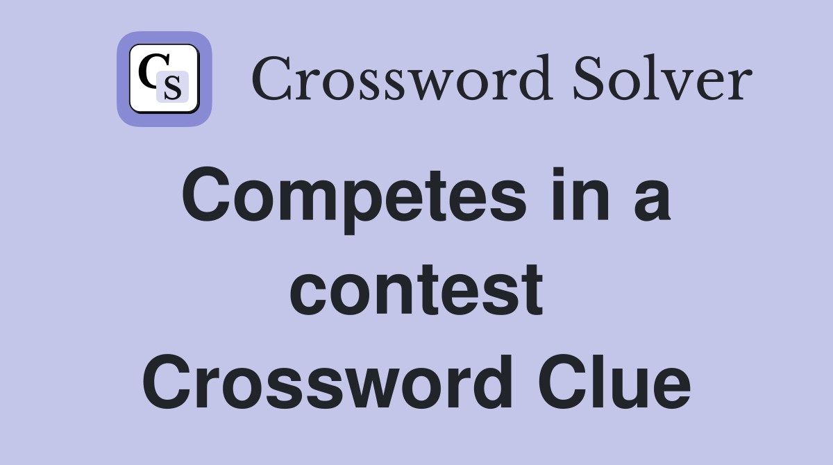 Competes in a contest Crossword Clue