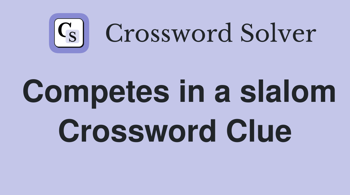 Competes in a slalom Crossword Clue