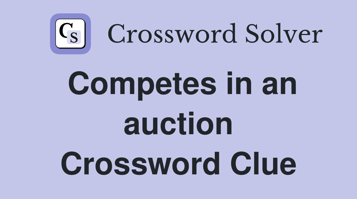 Competes in an auction Crossword Clue